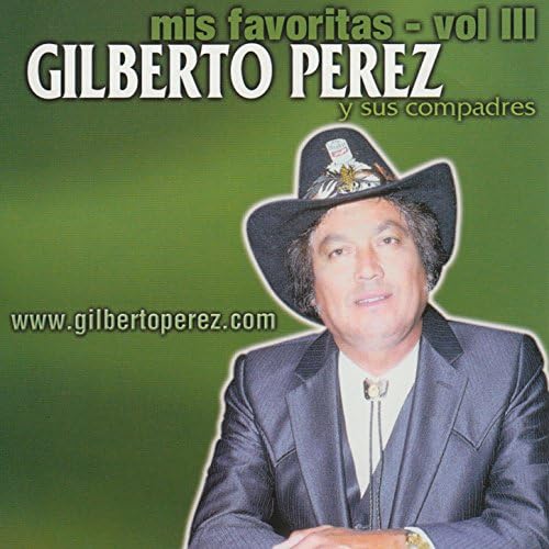 Gilberto Perez Y Su Compadres - Mis Favortias Vol 3 (CD)