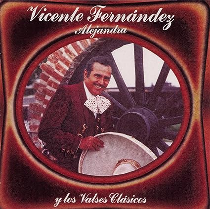 Vicente Fernández - Alejandra y los Valses Clásicos (CD)