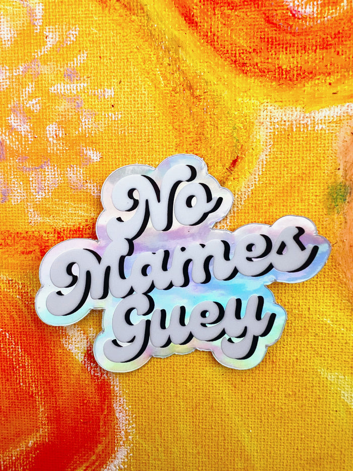 No Mames Guey Holorgraphic Sticker