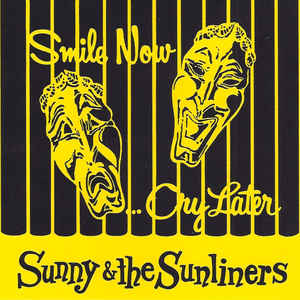 サニー&ザ・サンライナーズ - スマイル・ナウ、クライ・レイター (CD)