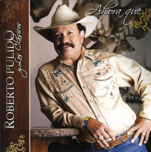 Roberto Pulido Y Los Clasicos - Ahora Que (CD)