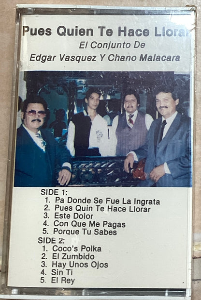 El Conjunto De Edgar Vasquez Y Chano Malacara  - Pues Quien Te Hace Llorar (Cassette)