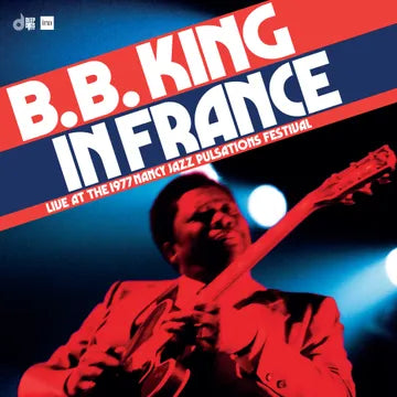 B.B. King In France: Live At The 1977 Nancy Jazz Pulsations Festival  (Vinyl)[RSD BF 2024]