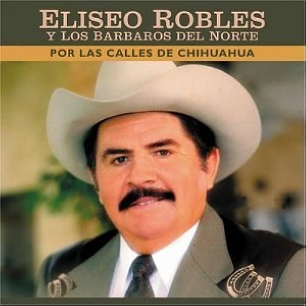 Eliseo Robles y Los Barbaros Del Norte - Por Las Calles de Chihuahua (CD)