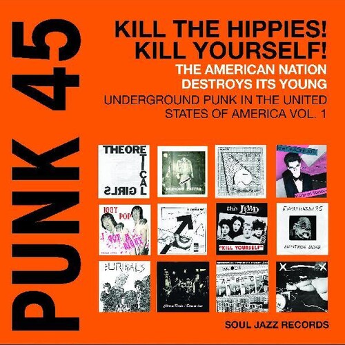 Soul Jazz Records Presents - Punk 45: Kill The Hippies Kill Yourself - The American Nation Destroys Its Young: Underground Punk in the United States Of America 1978-1980 [RSD 4/20/24] (Vinyl)
