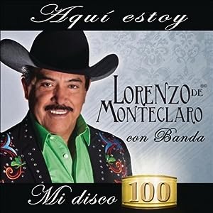 Lorenzo De Monteclaro - Aqui Estoy: Disco 100 Con Banda (CD)