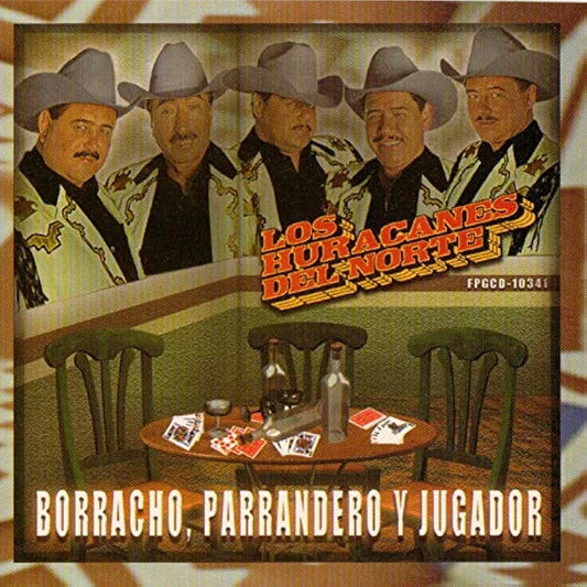 Los Huracanes Del Norte - Borracho, Parrandero y Jugador (CD)