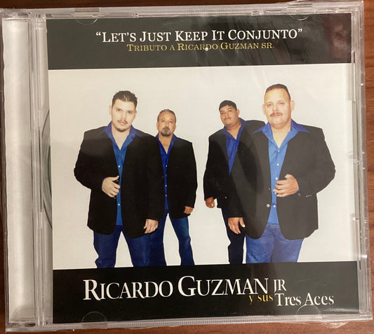 Ricardo Guzmán Y Sus Tres Ases - Let's Just Keep It Conjunto, Tributo A Ricardo Guzman Sr (CD)