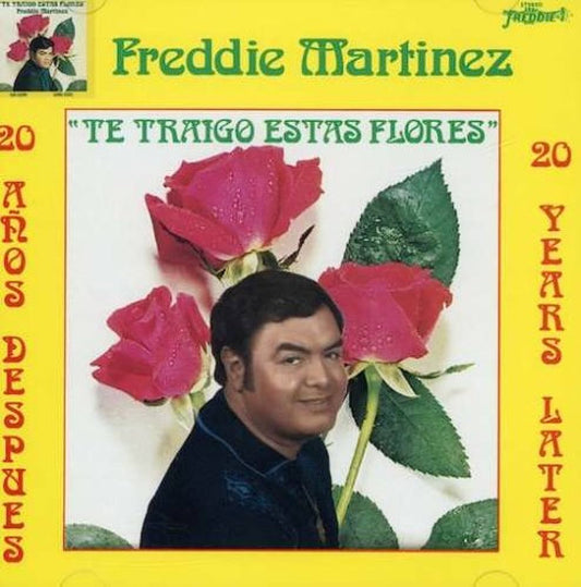 Freddie Martinez - Te Traigo Estas Flores *1999 (CD)