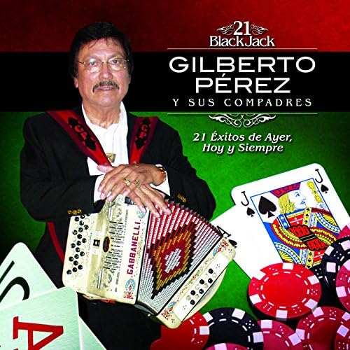 Gilberto Perez Y Sus Compadres - 21 Black Jack: 21 Exitos De Ayer, Hoy Y Siempre (CD)