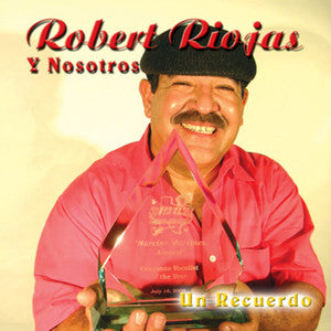 Robert Riojas y Nosotros - Un Recuerdo (CD)