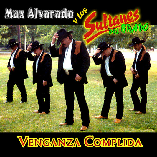 Max Alvarado y Los Sultanes Del Bravo- Venganza Cumplida (CD)