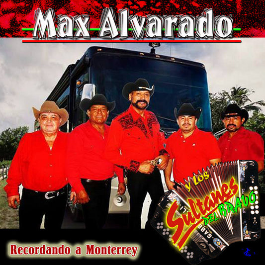Max Alvarado y Los Sultanes Del Bravo- Recordando A Monterrey (CD)