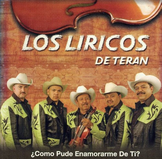Los Liricos de Teran - Como Pude Enamorarme de Ti (CD)