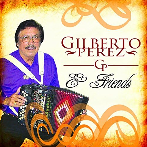 Gilberto Perez Y Su Compadres -  & Friends Vol. 1 (CD)