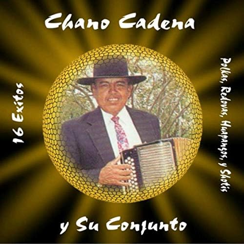 Chano Cadena Y Su Conjunto - 16 Exitos Polkas, Redovas, Huapangos Y Shotis (CD)