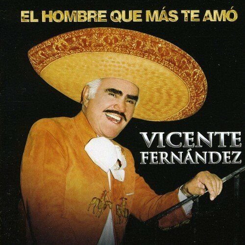 Vicente Fernandez - El Hombre Que Mas Te Amo (CD)
