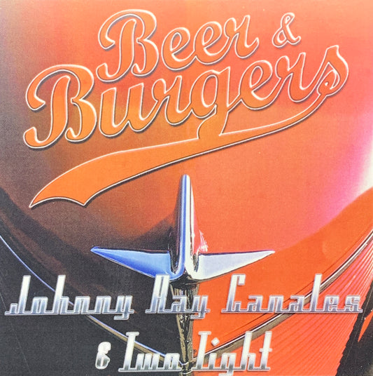 Johnny Ray Canales & Two Tight - Beer & Burgers (CD)