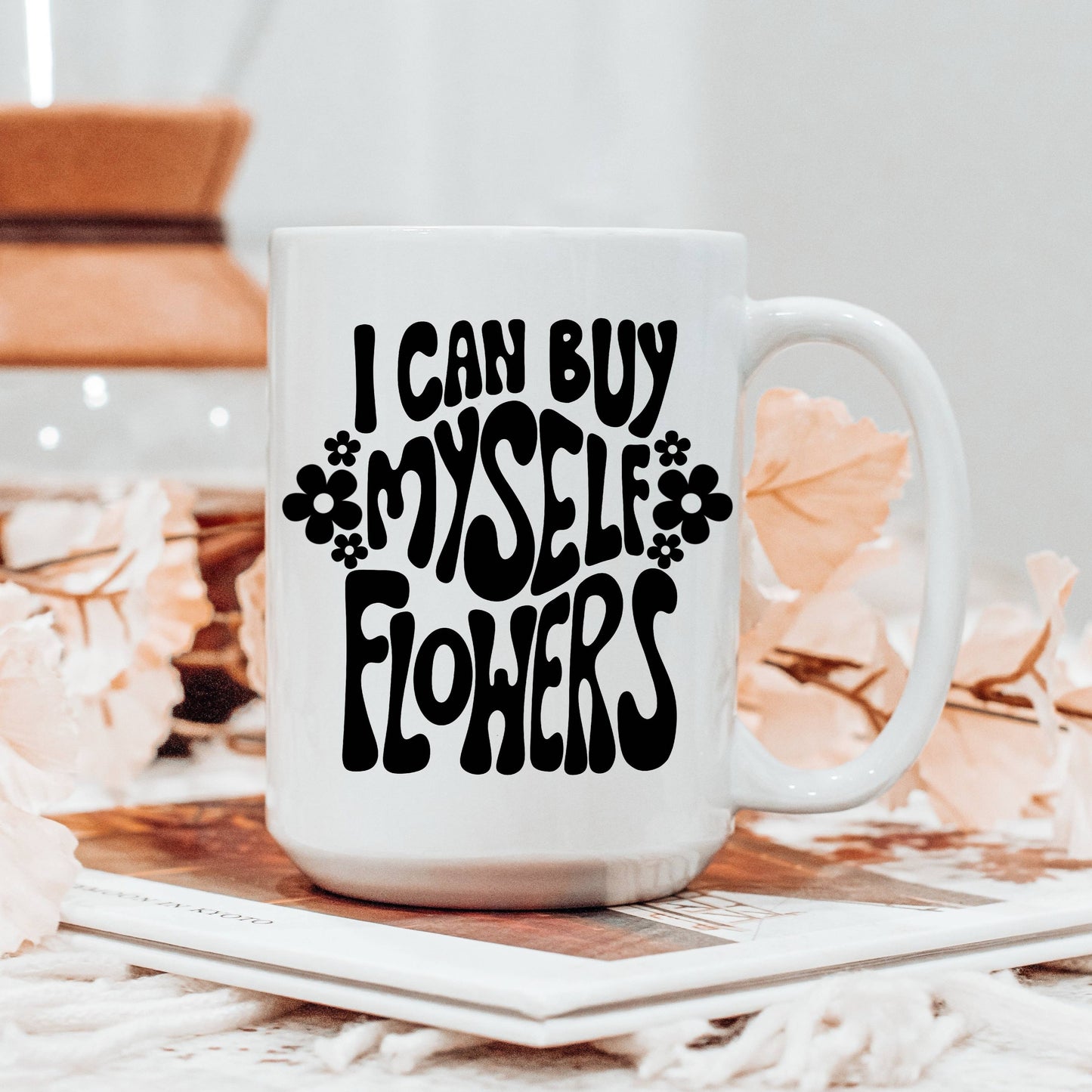I Can Buy Myself Flowers Mug