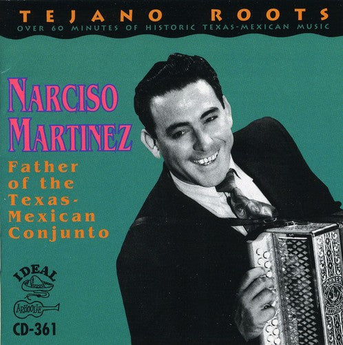 Narciso Martinez - Padre del Conjunto Mexicano de Texas (CD)