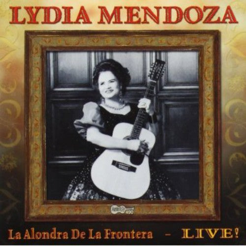 Lydia Mendoza - La Alondra de la Frontera ¡En Vivo! (CD)