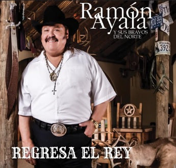Ramon Ayala Y Sus Bravos Del Norte - Regresa El Rey (CD)