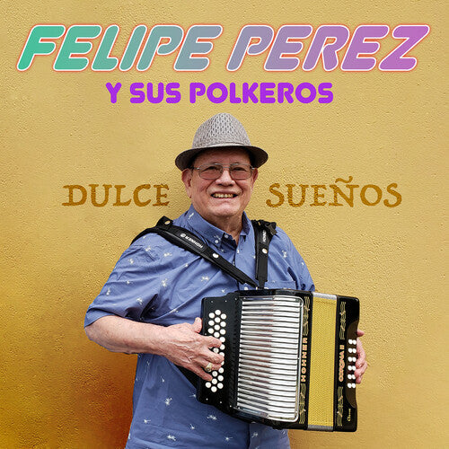 Felipe Perez y sus Polkeros - Dulce Suenos (CD)