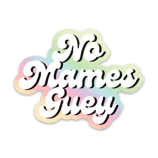 No Mames Guey  Holorgraphic Sticker