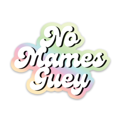 No Mames Guey  Holorgraphic Sticker