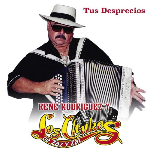 Rene Rodriguez y Los Chukos De Zaz y Zaz - Tus Desprecios (CD)