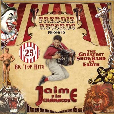 Jaime Y Los Chamacos - The Greatest Show Band On Earth, 25 Big Top Hits (CD)