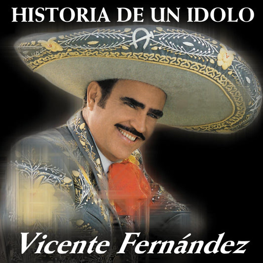 Vicente Fernandez - Historia De Un Idolo (Vol. 1) (CD)