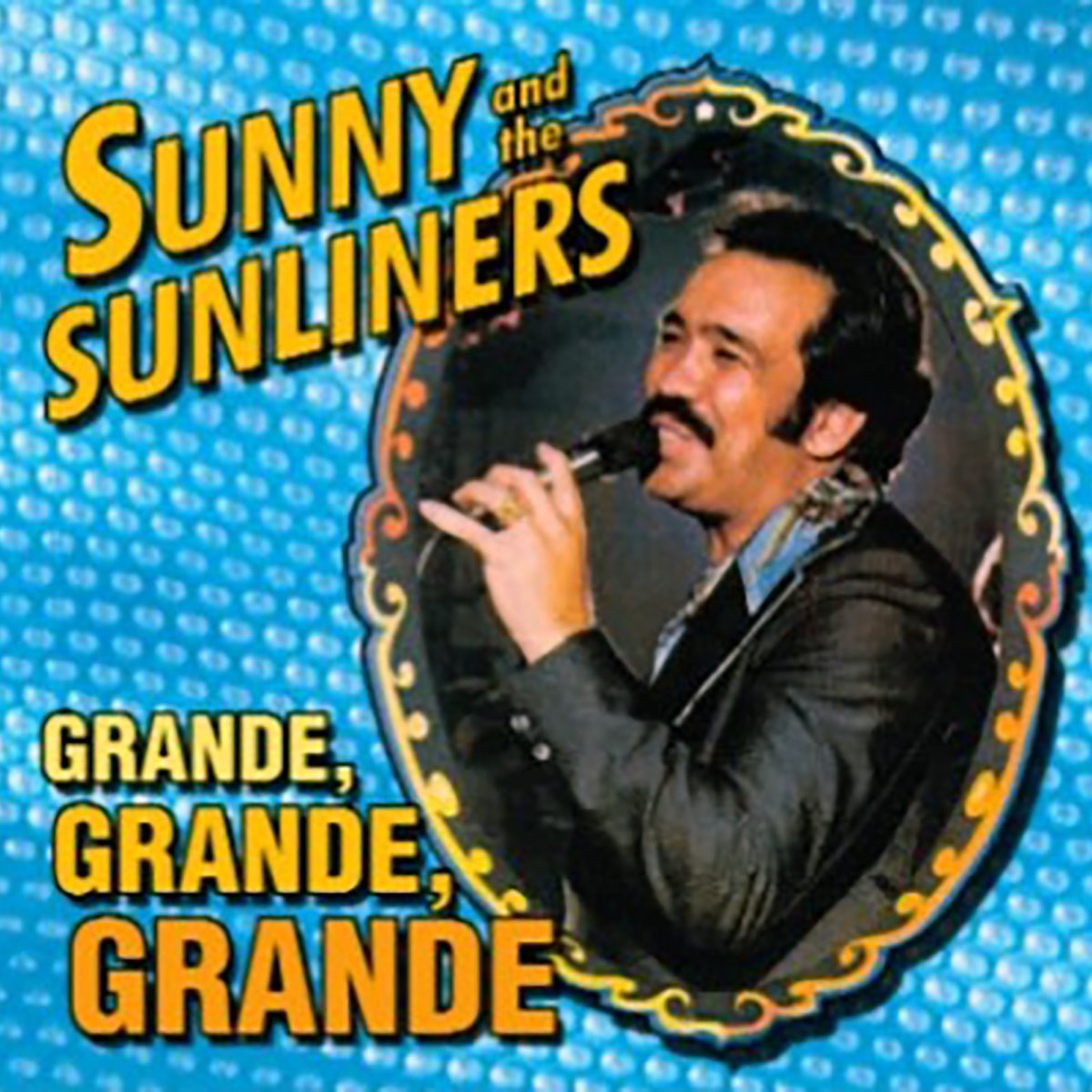 Sunny & The Sunliners - Grande, Grande, Grande (CD) – Del Bravo Record Shop