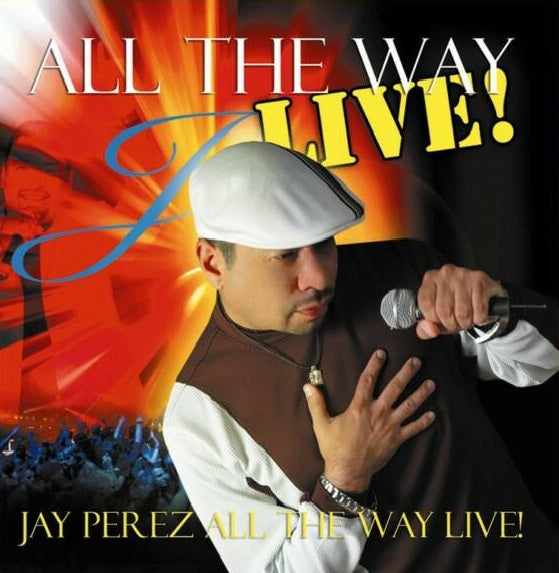 Jay Perez - All The Way Live (CD)