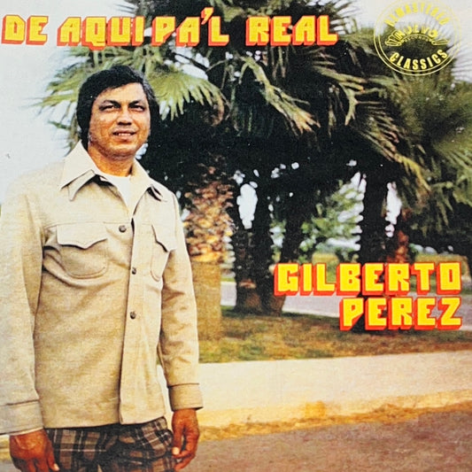 Gilberto Perez Y Sus Compadres - De Aqui Pa'l Real (CD)