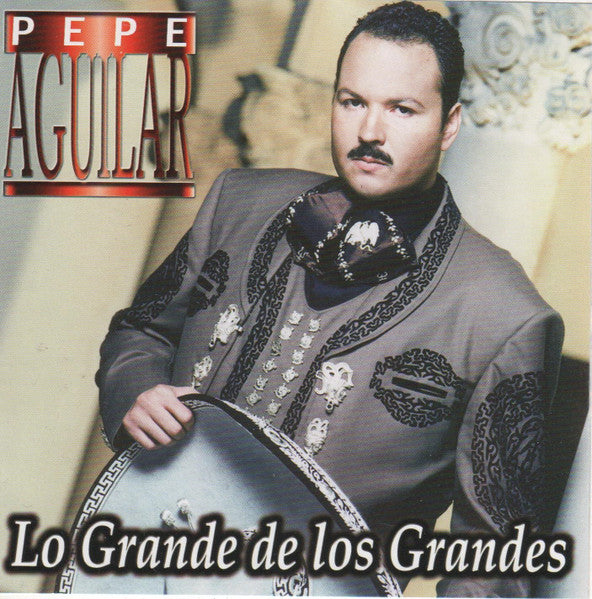 Pepe Aguilar - Lo Grande De Los Grandes (CD)