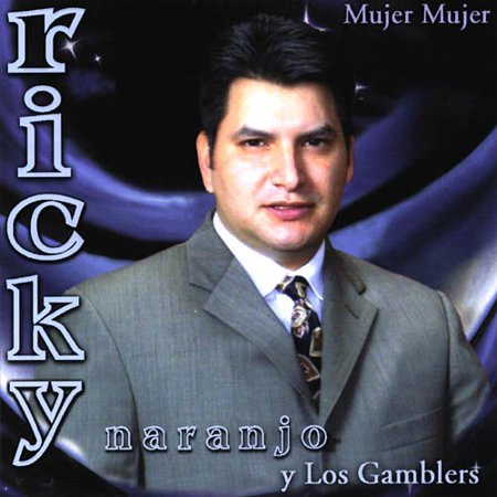 Ricky Naranjo y Los Gamblers - Mujer Mujer (CD)