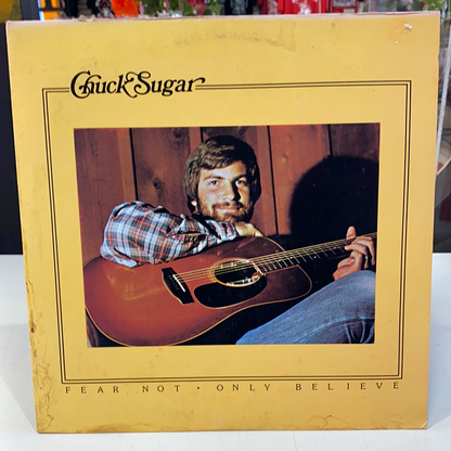 Chuck Sugar - Fear Not Only Believe (Vinyl)