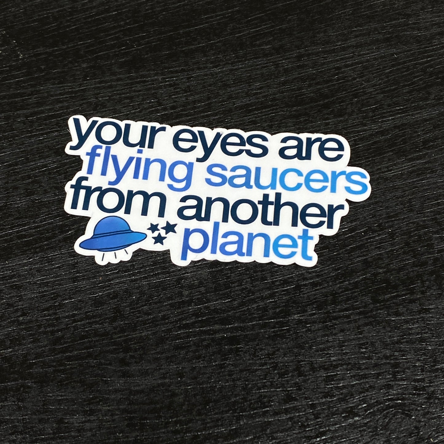 TSwift "Your Eyes Are Flying Saucers" Sticker