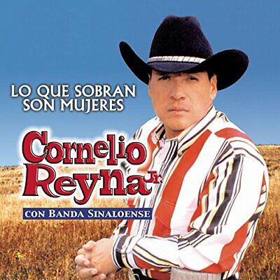 Cornelio Reyna Jr. Con Banda Sinaloense - Lo Que Sobran Son Mujeres   (CD)