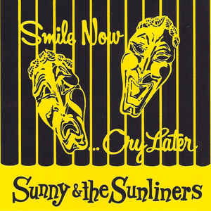 Sunny & The Sunliners - Smile Now, Cry Later (CD)